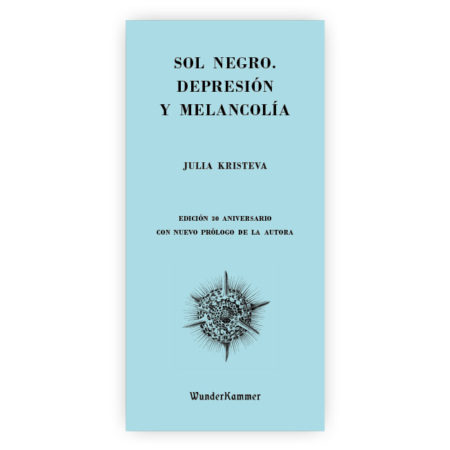 Sol Negro. Depresión y melancolía - Julia Kristeva