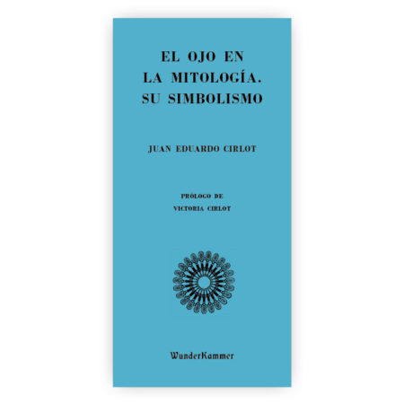 El ojo en la mitología – Juan Eduardo Cirlot