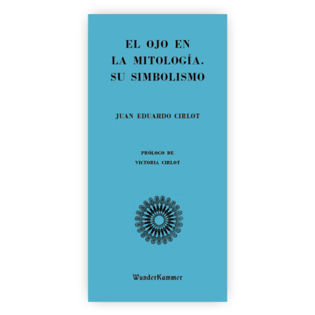 El ojo en la mitología – Juan Eduardo Cirlot