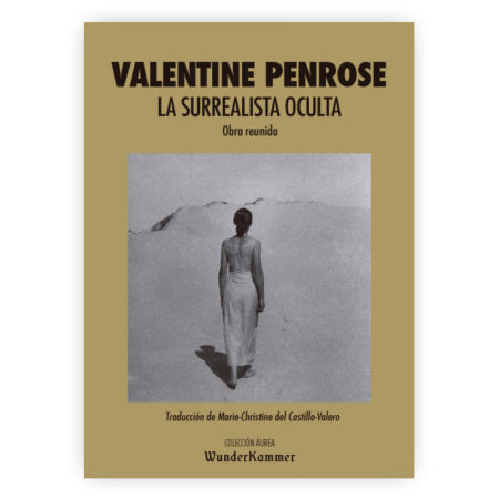 La surrealista oculta. Obra reunida - Valentine Penrose