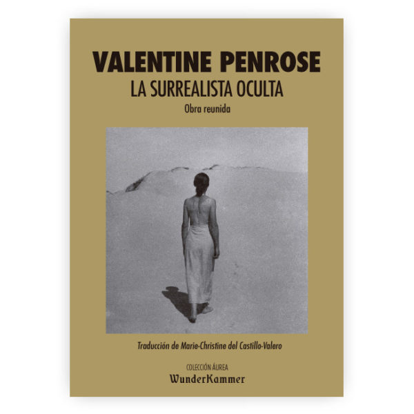La surrealista oculta. Obra reunida - Valentine Penrose