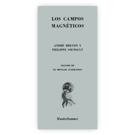 Los campos magnéticos - André Breton - Philippe Soupault
