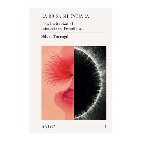 LA DIOSA SILENCIADA – Una invitación al misterio de Perséfone – Silvia Tarragó